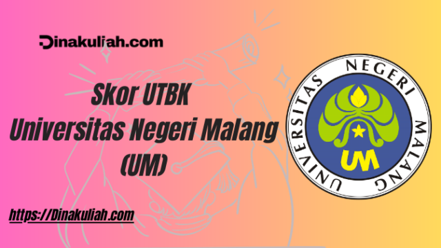 Skor UTBK Universitas Negeri Malang (UM)